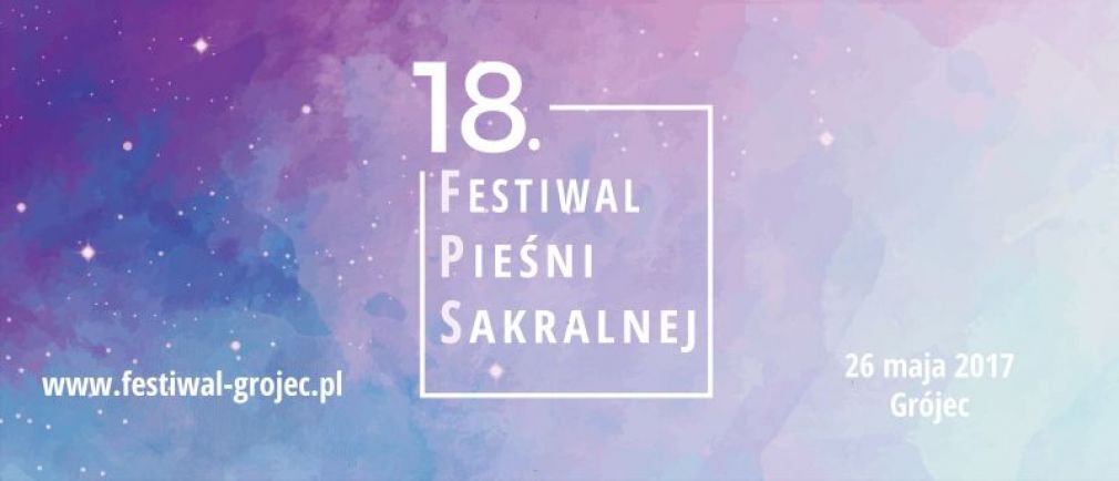 18 Festiwal Pieśni Sakralnej - zgłoś się już dziś